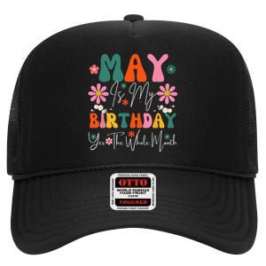 May Is My Birthday Yes The Whole Month High Crown Mesh Back Trucker Hat