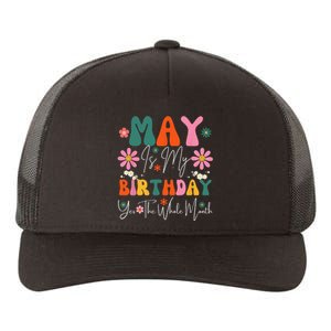 May Is My Birthday Yes The Whole Month Yupoong Adult 5-Panel Trucker Hat