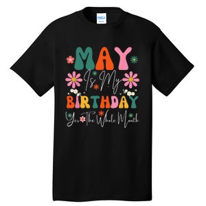 May Is My Birthday Yes The Whole Month Tall T-Shirt