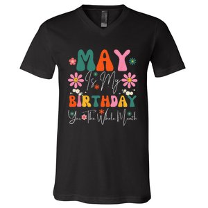 May Is My Birthday Yes The Whole Month V-Neck T-Shirt