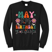 May Is My Birthday Yes The Whole Month Tall Sweatshirt