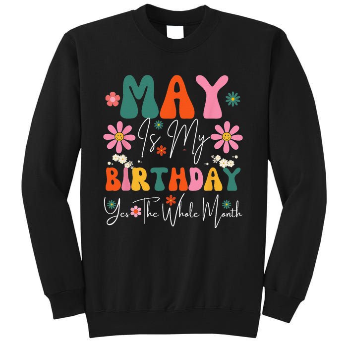 May Is My Birthday Yes The Whole Month Tall Sweatshirt