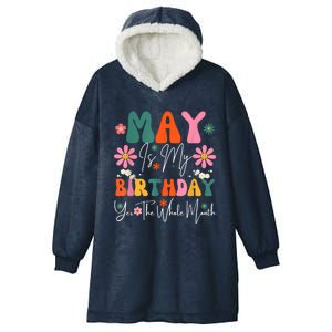 May Is My Birthday Yes The Whole Month Hooded Wearable Blanket