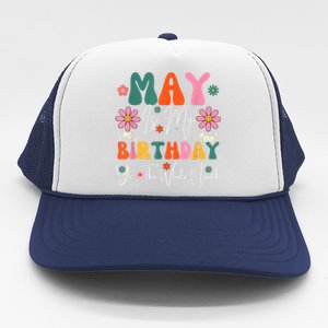 May Is My Birthday Yes The Whole Month Trucker Hat