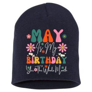 May Is My Birthday Yes The Whole Month Short Acrylic Beanie