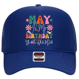 May Is My Birthday Yes The Whole Month High Crown Mesh Back Trucker Hat