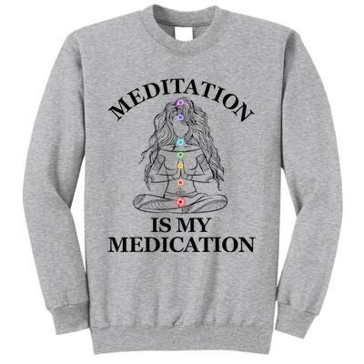 Meditation Is My Medication Kundalini Yoga Chakra Spiritual Tall Sweatshirt