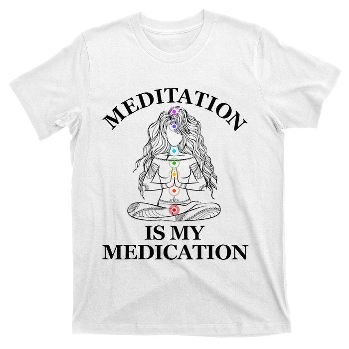 Meditation Is My Medication Kundalini Yoga Chakra Spiritual T-Shirt