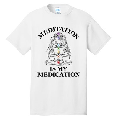 Meditation Is My Medication Kundalini Yoga Chakra Spiritual Tall T-Shirt