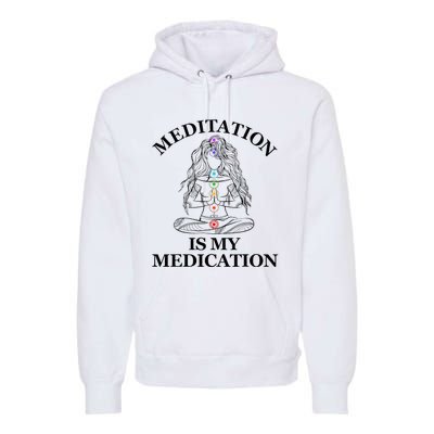 Meditation Is My Medication Kundalini Yoga Chakra Spiritual Premium Hoodie