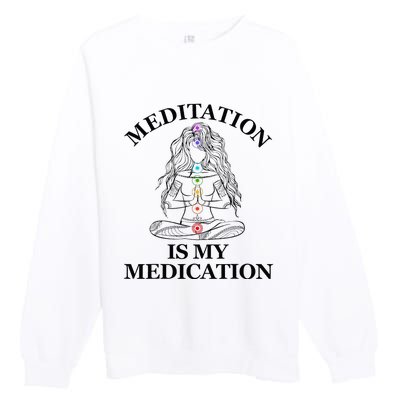 Meditation Is My Medication Kundalini Yoga Chakra Spiritual Premium Crewneck Sweatshirt