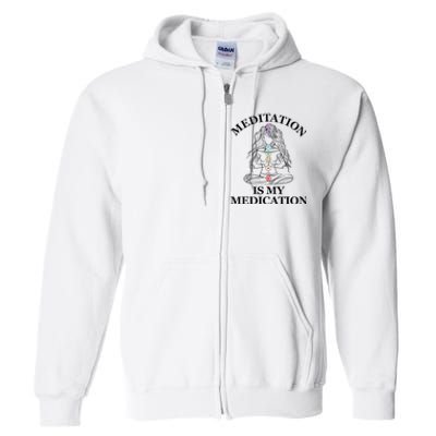 Meditation Is My Medication Kundalini Yoga Chakra Spiritual Full Zip Hoodie