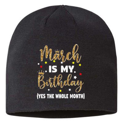 March Is My Birthday The Whole Month March Birthday Wo Sustainable Beanie