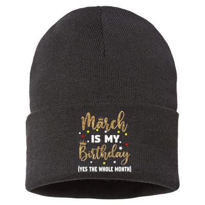 March Is My Birthday The Whole Month March Birthday Wo Sustainable Knit Beanie