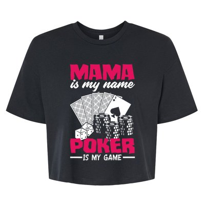 Mama Is My Name Poker Is My Game Funny Poker Mom Premium Bella+Canvas Jersey Crop Tee