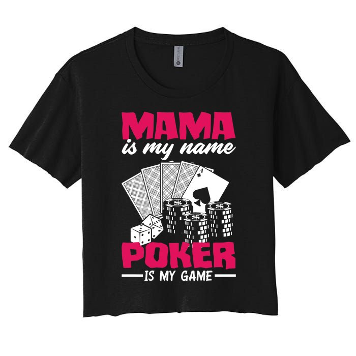 Mama Is My Name Poker Is My Game Funny Poker Mom Premium Women's Crop Top Tee