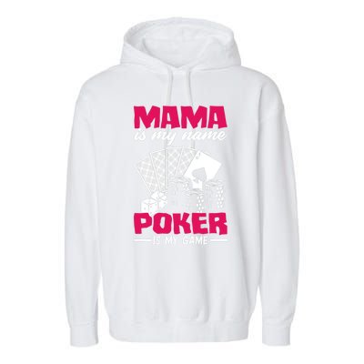 Mama Is My Name Poker Is My Game Funny Poker Mom Premium Garment-Dyed Fleece Hoodie