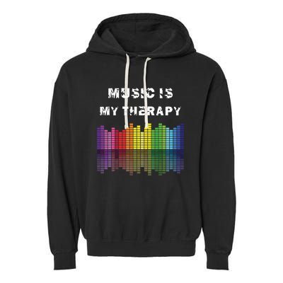 Music Is My Therapy Equalizer DJ Musical Quotes Gift Garment-Dyed Fleece Hoodie