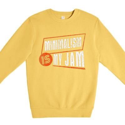 Minimalism Is My Jam Simplistic Declutter Purpose Premium Crewneck Sweatshirt