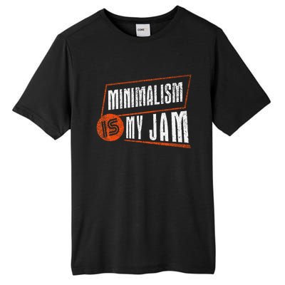 Minimalism Is My Jam Simplistic Declutter Purpose Tall Fusion ChromaSoft Performance T-Shirt