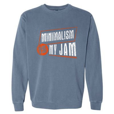 Minimalism Is My Jam Simplistic Declutter Purpose Garment-Dyed Sweatshirt