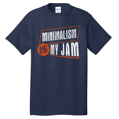 Minimalism Is My Jam Simplistic Declutter Purpose Tall T-Shirt