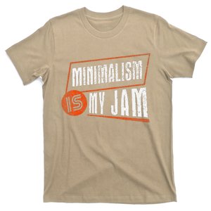 Minimalism Is My Jam Simplistic Declutter Purpose T-Shirt