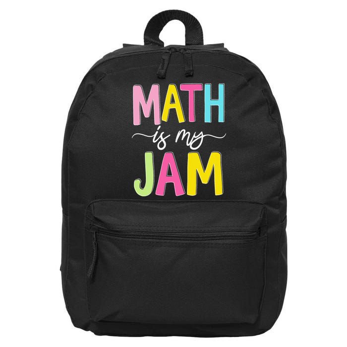 Math Is My Jam Mathematics Math Teacher Professor Math 16 in Basic Backpack