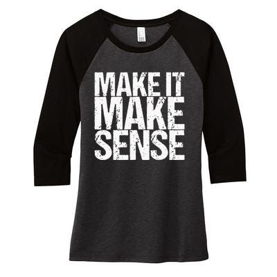 Make It Make Sense Women's Tri-Blend 3/4-Sleeve Raglan Shirt