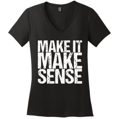 Make It Make Sense Women's V-Neck T-Shirt