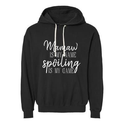 Mamaw Is My Name Spoiling Is My Game Gift Garment-Dyed Fleece Hoodie