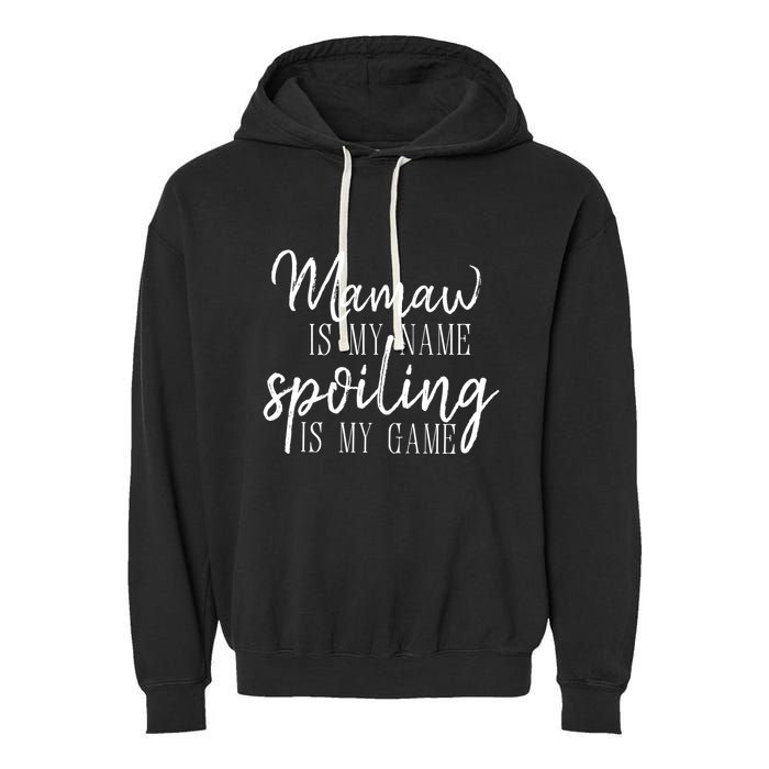 Mamaw Is My Name Spoiling Is My Game Gift Garment-Dyed Fleece Hoodie