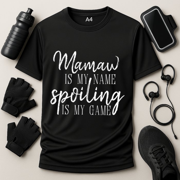 Mamaw Is My Name Spoiling Is My Game Gift Performance Shirt