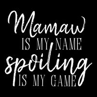 Mamaw Is My Name Spoiling Is My Game Gift Performance Shirt