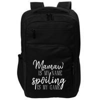 Mamaw Is My Name Spoiling Is My Game Gift Impact Tech Backpack