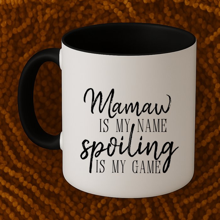 Mamaw Is My Name Spoiling Is My Game Gift Mug