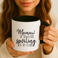 Mamaw Is My Name Spoiling Is My Game Gift Mug