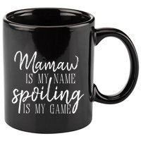 Mamaw Is My Name Spoiling Is My Game Gift 11oz C Handle Ceramic Mug