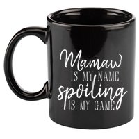 Mamaw Is My Name Spoiling Is My Game Gift 11oz C Handle Ceramic Mug