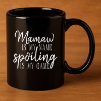 Mamaw Is My Name Spoiling Is My Game Gift 11oz C Handle Ceramic Mug