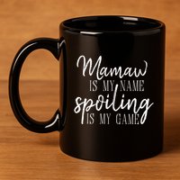 Mamaw Is My Name Spoiling Is My Game Gift 11oz C Handle Ceramic Mug