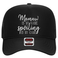 Mamaw Is My Name Spoiling Is My Game Gift Trucker Hat