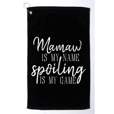 Mamaw Is My Name Spoiling Is My Game Gift Golf Towel