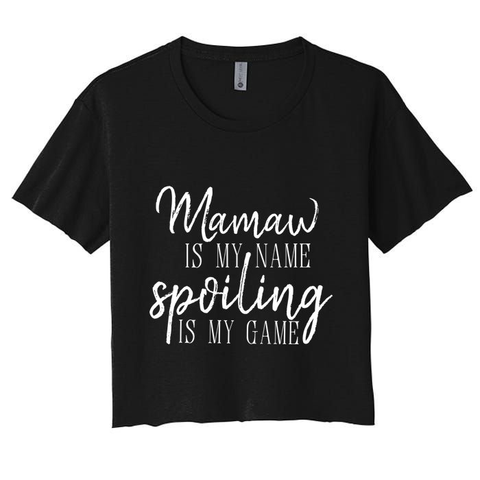 Mamaw Is My Name Spoiling Is My Game Gift Crop Top