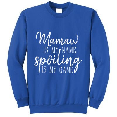 Mamaw Is My Name Spoiling Is My Game Gift Sweatshirt
