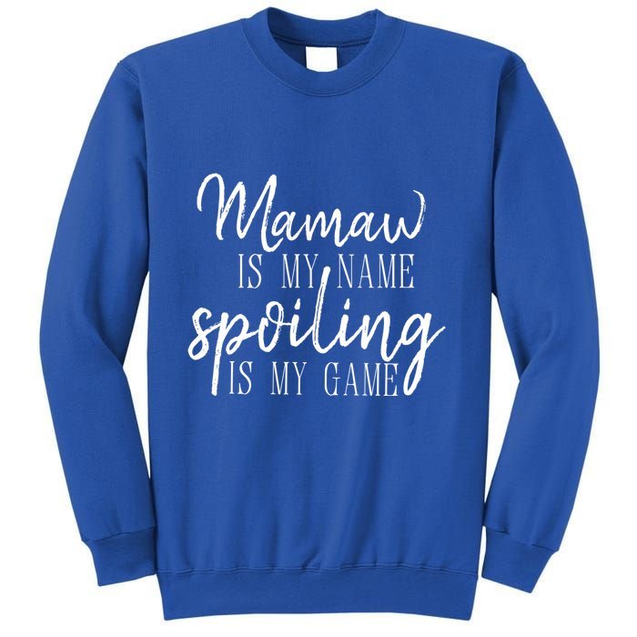 Mamaw Is My Name Spoiling Is My Game Gift Sweatshirt