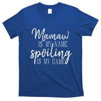 Mamaw Is My Name Spoiling Is My Game Gift T-Shirt