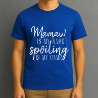 Mamaw Is My Name Spoiling Is My Game Gift T-Shirt