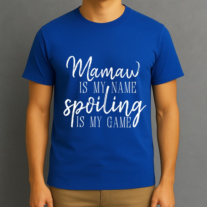 Mamaw Is My Name Spoiling Is My Game Gift T-Shirt