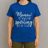 Mamaw Is My Name Spoiling Is My Game Gift T-Shirt